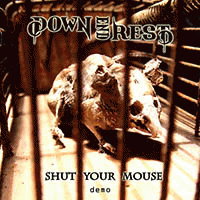 Down End Rest : Shut Your Mouse